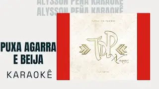 Karaok&ecirc; - Turma do Pagode, Avi&otilde;es do Forr&oacute; - Puxa, Agarra e Beija