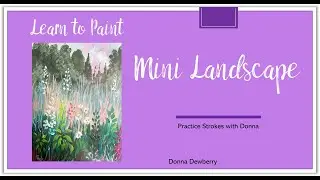 Learn to Paint One Stroke - Practice Strokes With Donna: Mini Landscape | Donna Dewberry 2024