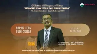 Ibadah Sabat 19 Juli 2025 | &ldquo;Napak Tilas Bumi - Sorga&rdquo; - Pdt. Andri Daimbani