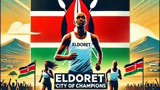 ELDORET -City of Champions