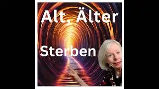 Alt, &Auml;lter, Sterben #7- Talk 