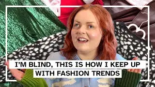 How I keep up with fashion trends as a blind person