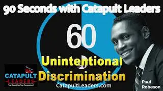 Unintentional Discrimination and Paul Robeson - 90 Seconds with Catapult Leaders 8/28