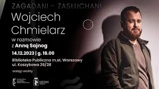 Zagadani - Zasłuchani: Wojciech Chmielarz na Koszykowej