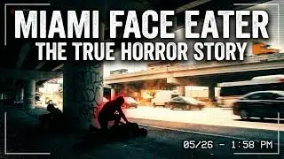 The Miami Face-Eating Attack &ndash; The True Horror Behind the Causeway Cannibal and Rudy Eugene