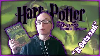 Harry Potter and the Halfblood Prince (book Review)-  It Gets sad