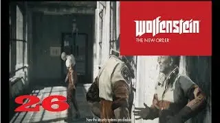 Wolfenstein: The New Order Gameplay Walkthrough w/ KoolAidGamin Part 26