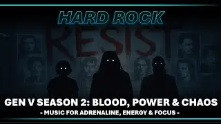 🧠 Hard Rock 🎧 Gen V Season 2: Blood, Power & Chaos - Music for Adrenaline, Energy & Focus