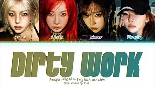 aespa Dirty Work-ENGLISH VER. Lyrics (color coded lyrics)