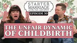 What We Thought Labor Would Be Like (Before Allison Went Into Labor) | Starter Marriage Podcast