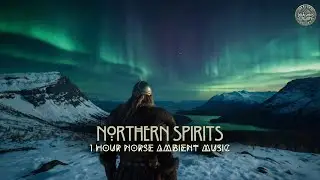 Northern Spirits &ndash; 1 Hour of Norse Ambient Music for Deep Focus & Meditation