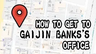 [Gaijin Bank] How to get to Gaijin Bank's office