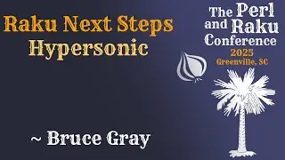 Raku Next Steps: Hypersonic ~ Bruce Gray ~ TPRC 2025