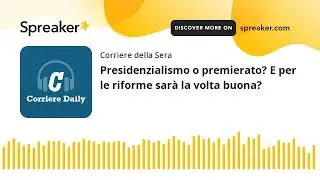Presidenzialismo o premierato? E per le riforme sarà la volta buona?
