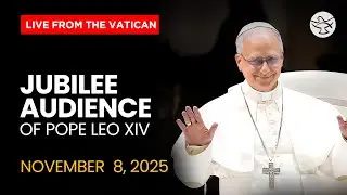 Jubilee Audience of Pope Leo XIV | LIVE from the Vatican