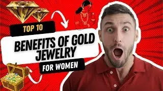 Top 10 Amazing Benefits of Gold Jewelry for Women   Enhance Your Beauty and Well being!
