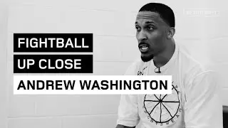 FIGHTBALL UP CLOSE: ANDREW WASHINGTON