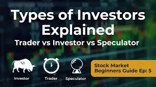 Types of Investors Explained | Trader vs Investor vs Speculator | Stock Market Beginners Guide Ep: 5