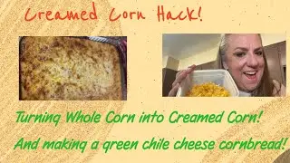 Cornbread Casserole and Creamed Corn Hack!!