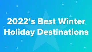 2022&rsquo;s Best Winter Holiday Destinations