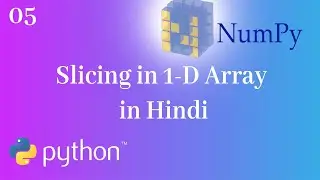 05 Slicing in 1D Array || Intellectual Creatures || NumPy Tutorials in Hindi