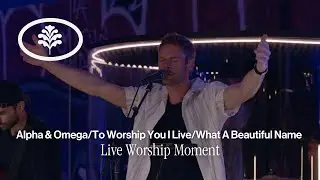 Alpha & Omega + To Worship You I Live + What A Beautiful Name (Live) - Evergreen LA
