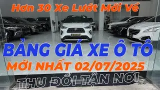 Bảng giá xe cũ mới nhất tháng 02/07/25 hơn 30 xe 5-7 chỗ cũ lướt giá tốt xe chất lương nay rẻ quá
