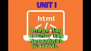 UNIT I Image Tag, Anchor Tag, Hyper Text,Hyper Image