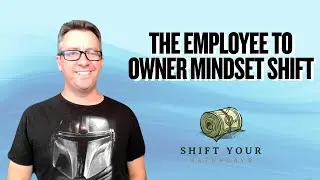 The Employee to Owner Mindset Shift