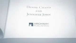 Authors Denise Chand and Jennifer John Discuss Working with Archway Publishing Professionals