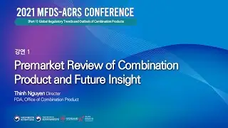 [2021 MFDS-ACRS Conference] Premarket Review of Combination Product and Future Insight
