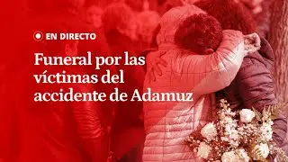 EN DIRECTO | FUNERAL por las VÍCTIMAS del accidente ferroviario de ADAMUZ en HUELVA