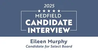 Medfield Select Board Candidate interview-Eileen Murphy