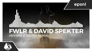 FWLR & David Spekter - Anyway (Twistex Remix)
