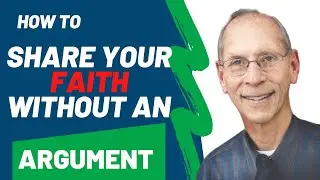 How To Share Your Faith Without An Argument Kent Tucker