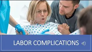 Labor Complications [RECORDED LECTURE]