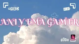 NUEVO NOMBRE GAMERFANS/ANI Y EMA GAMER