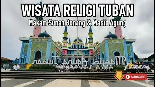 Ziarah ke Makam Sunan Bonang & Megahnya Masjid Agung Tuban | Wisata Religi Jawa Timur
