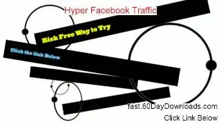 Hyper Facebook Traffic Review and Risk Free Access (DOWNLOAD NOW)