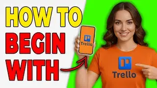Как использовать Trello для начинающих (быстро и просто)