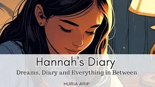 Hannah&rsquo;s Diary Dreams, Diary and everything in between|A glimpse of a teenager's life| Chapter 1-5