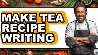 How To Make Tea Recipe Writing (Easy Method)