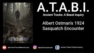 Albert Ostman's 1924 Sasquatch Encounter