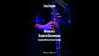 Metodo per il Clarinetto Contemporaneo/Introductory Method to Extended Techniques (Luca Luciano)