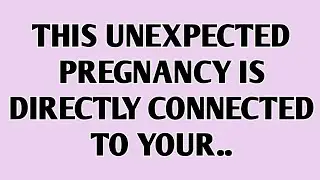 🫵This Unexpected Pregnancy Is Directly Connected To Your..