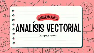 Integral de Línea Parte I