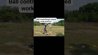 # football# ball controlling & speed work practice.