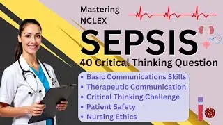 Sepsis NCLEX Mastery : 40 Critical Thinking Questions to Sharpen Judgment & Decisions