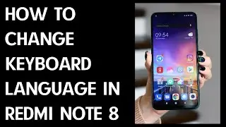 How to Change Keyboard Language in xiaomi Redmi Note 8
