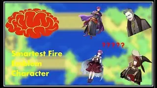 Who is the Smartest Fire Emblem Character?